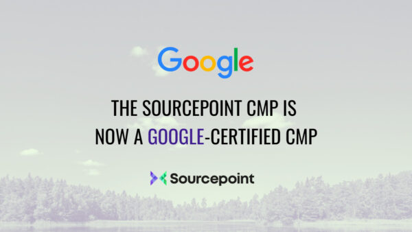 The Sourcepoint CMP is now a Google-Certified CMP